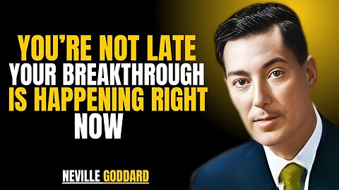 "You’re Not Late — Your Breakthrough Is Happening Right Now" | NEVILLE GODDARD | POWERFUL TEACHINGS