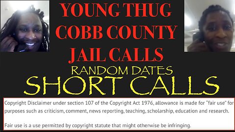 ALL OF YOUNG THUGS COBB COUNTY JAIL CALLS UNCENSORED EPISODE 17 : SHORT CALLS