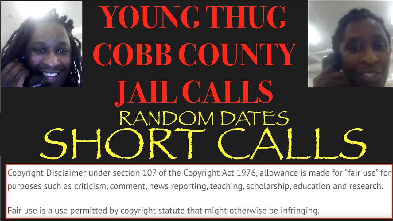 ALL OF YOUNG THUGS COBB COUNTY JAIL CALLS UNCENSORED EPISODE 17 : SHORT CALLS