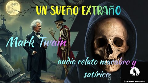 "Un sueño extraño", de Mark Twain. Un audio relato macabro y humor negro y satírico.