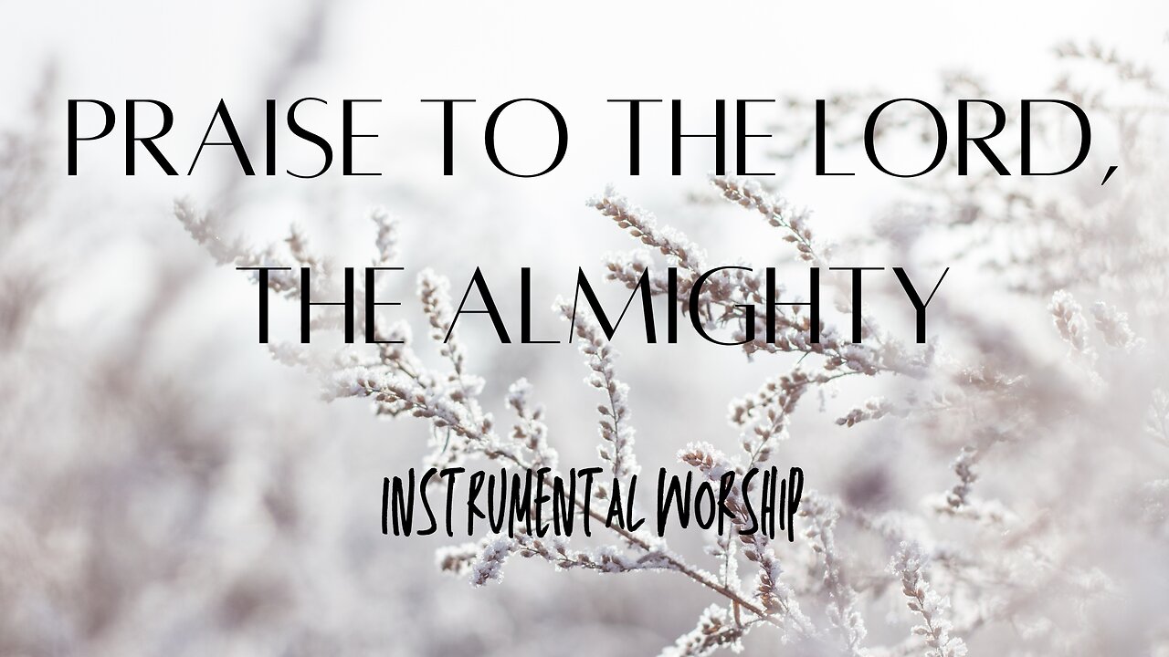 Beautiful Relaxing Flute Hymn - "Praise to the Lord, the Almighty"