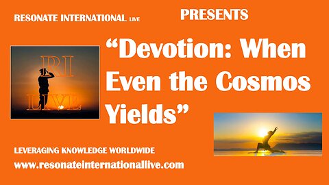 “Devotion: When Even the Cosmos Yields”