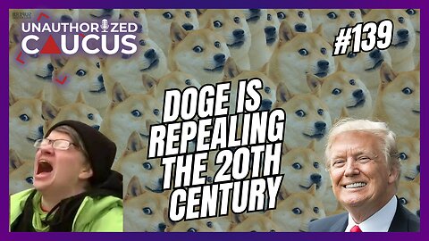 #139 — DOGE is Repealing the 20th Century