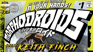 Comic Crusaders Podcast #623 – Keith Finch talks Morphodriods