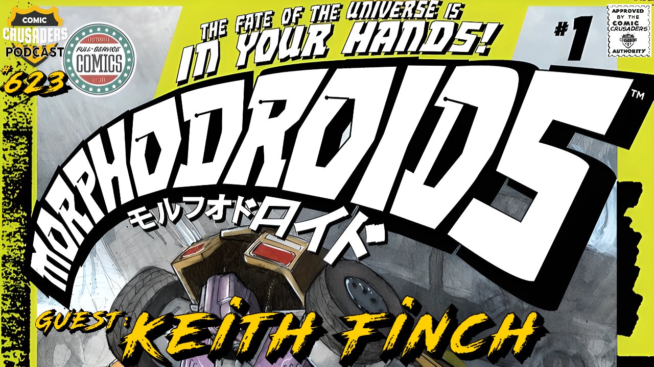 Comic Crusaders Podcast #623 – Keith Finch talks Morphodriods