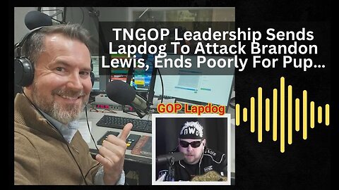 TNGOP Leadership Sends Lapdog To Attack Brandon Lewis, Ends Poorly For Pup…