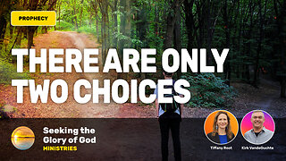 There Are Two Choices to Everything (PROPHETIC WORD) - Tiffany Root & Kirk VandeGuchte