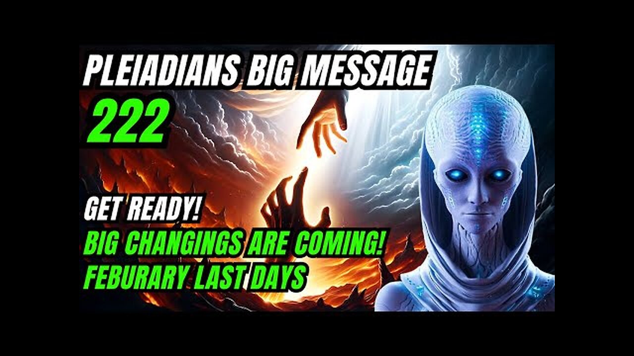 Pleiadians Message! 222 Get Ready! Something Big Is Happenining in Last Days of Feburary!