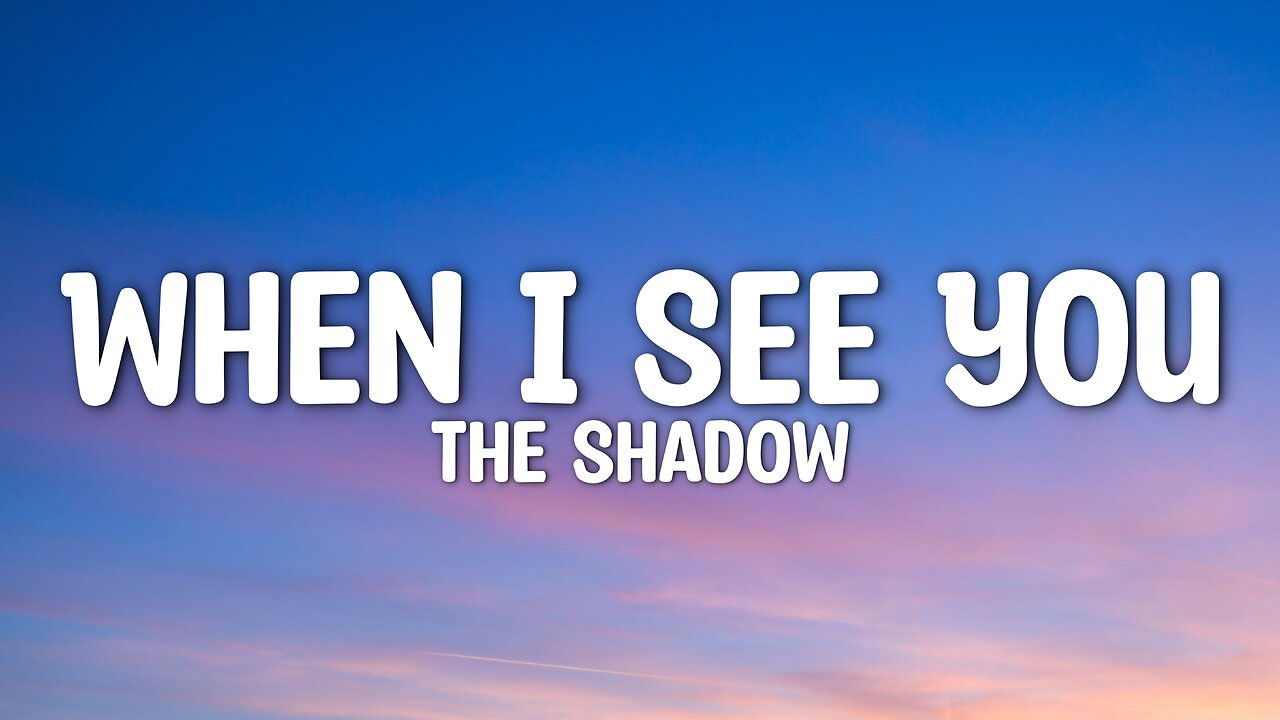 The Shadow - When I See You (Lyrics)