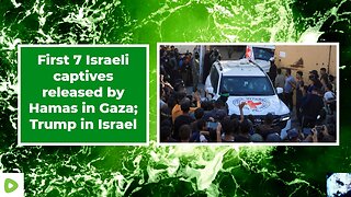 First 7 Israeli captives released by Hamas in Gaza; Trump in Israel