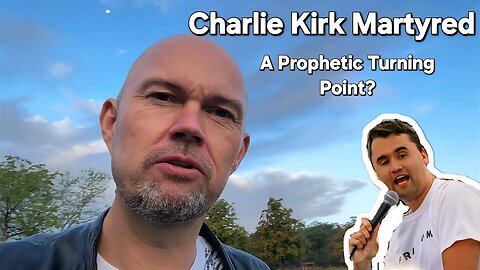 Charlie Kirk Martyred, Trump Saved – A Prophetic Turning Point?