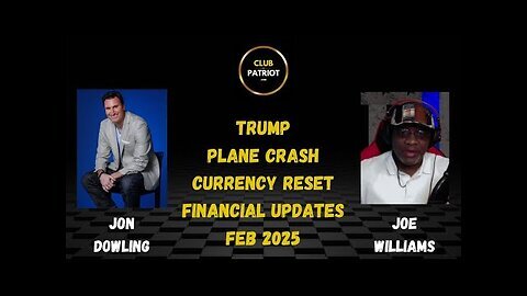 Jon Dowling & Joe Williams Discussing Trump, Currency Reset Feb 2025