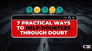 7 Practical Ways to Help Doubters Through Doubt