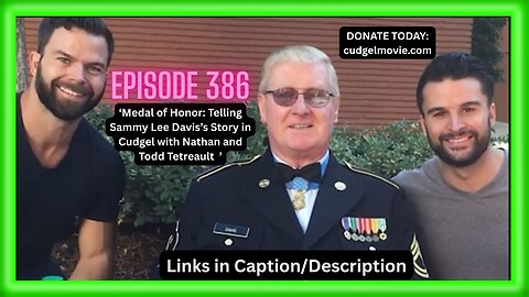 Medal of Honor: Telling Sammy Lee Davis’s Story in Cudgel with Nathan and Todd Tetreault | Ep 386