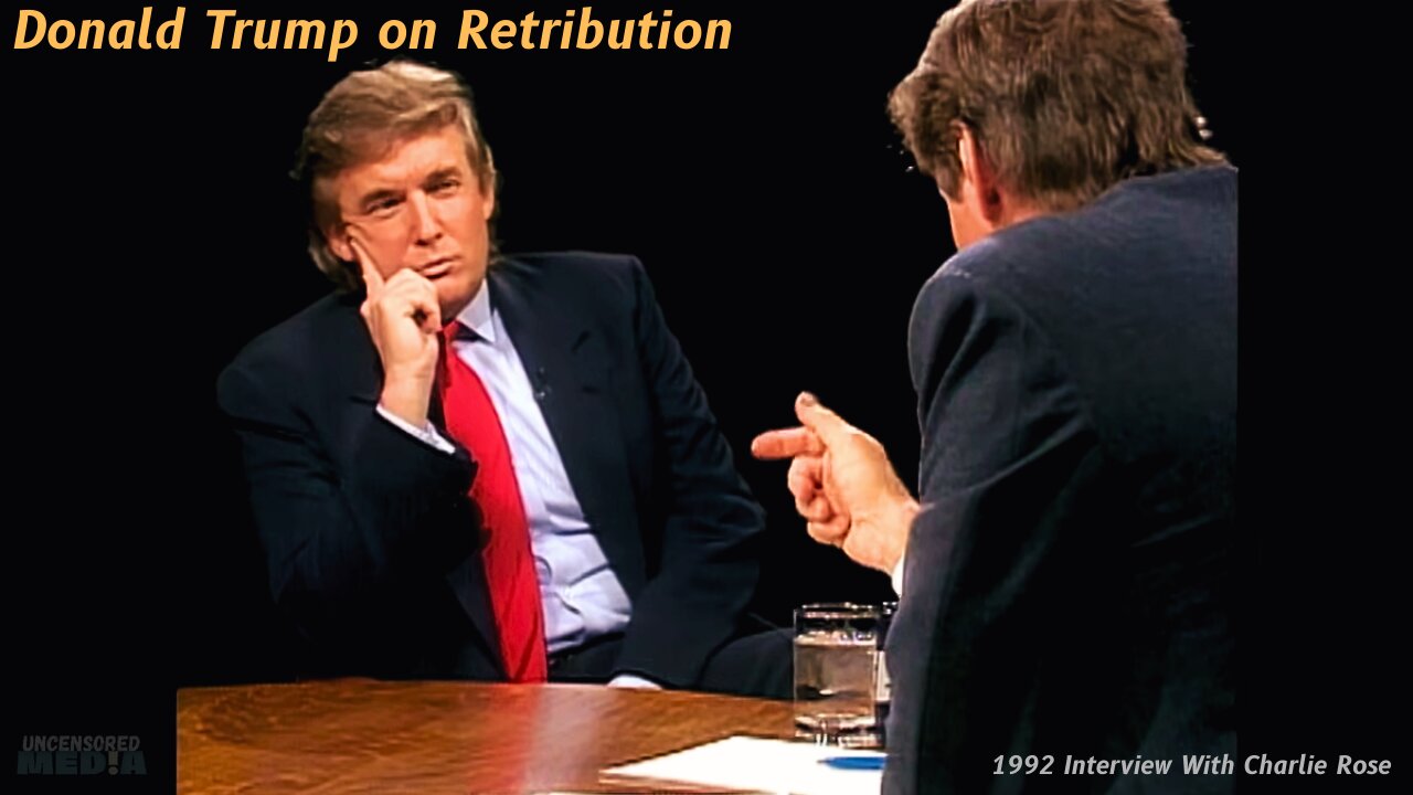 Donald Trump on Retribution -> 1992 Interview With Charlie Rose