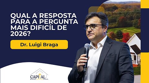 Qual a Resposta Para a Pergunta Mais Difícil de 2026? - Dr. Luigi Braga