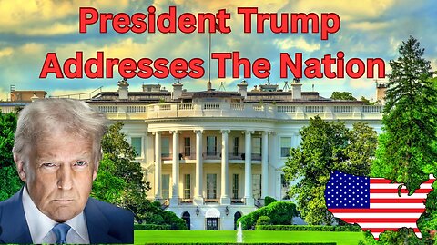 President Donald J. Trump Addresses the Nation