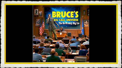 Bruce's Big Call Universe (2-18-2025)