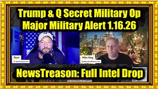 NewsTreason- Full Intel Drop 1.16.26 - Trump & Q Secret Military Op, Major Military Alert!