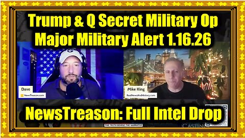 NewsTreason- Full Intel Drop 1.16.26 - Trump & Q Secret Military Op, Major Military Alert!