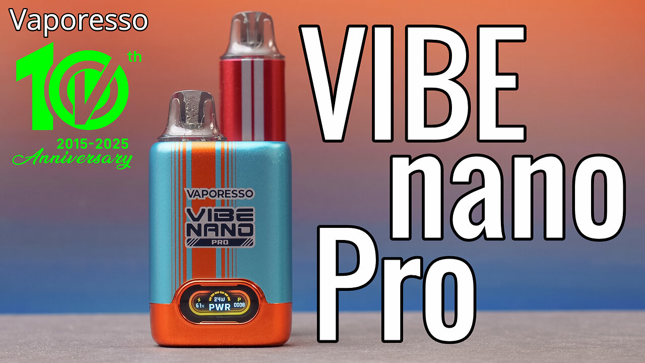 Vaporesso VIBE & VIBE Nano Pro Review