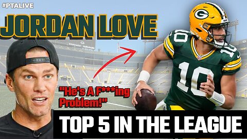 Top 5 Reasons Jordan Love Belongs Among Elite QBs