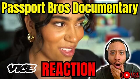 Reacting To The VICE Passport Bros Documentary