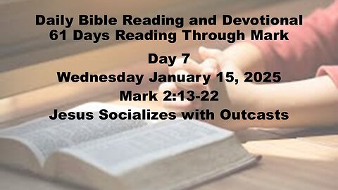 Daily Bible Reading and Devotional: 60 Days reading through Mark 01-15-2025