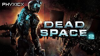 Starting Dead Space 2 - 10/13/2025