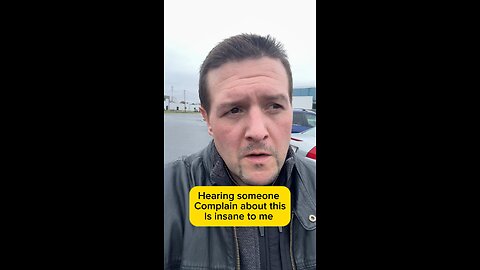 Hearing someone complain about this is insane