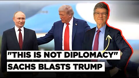 Jeffrey Sachs Shreds Trump s Pro-Russia Peace Plan For Ukraine, Says Putin Won t Give Up...