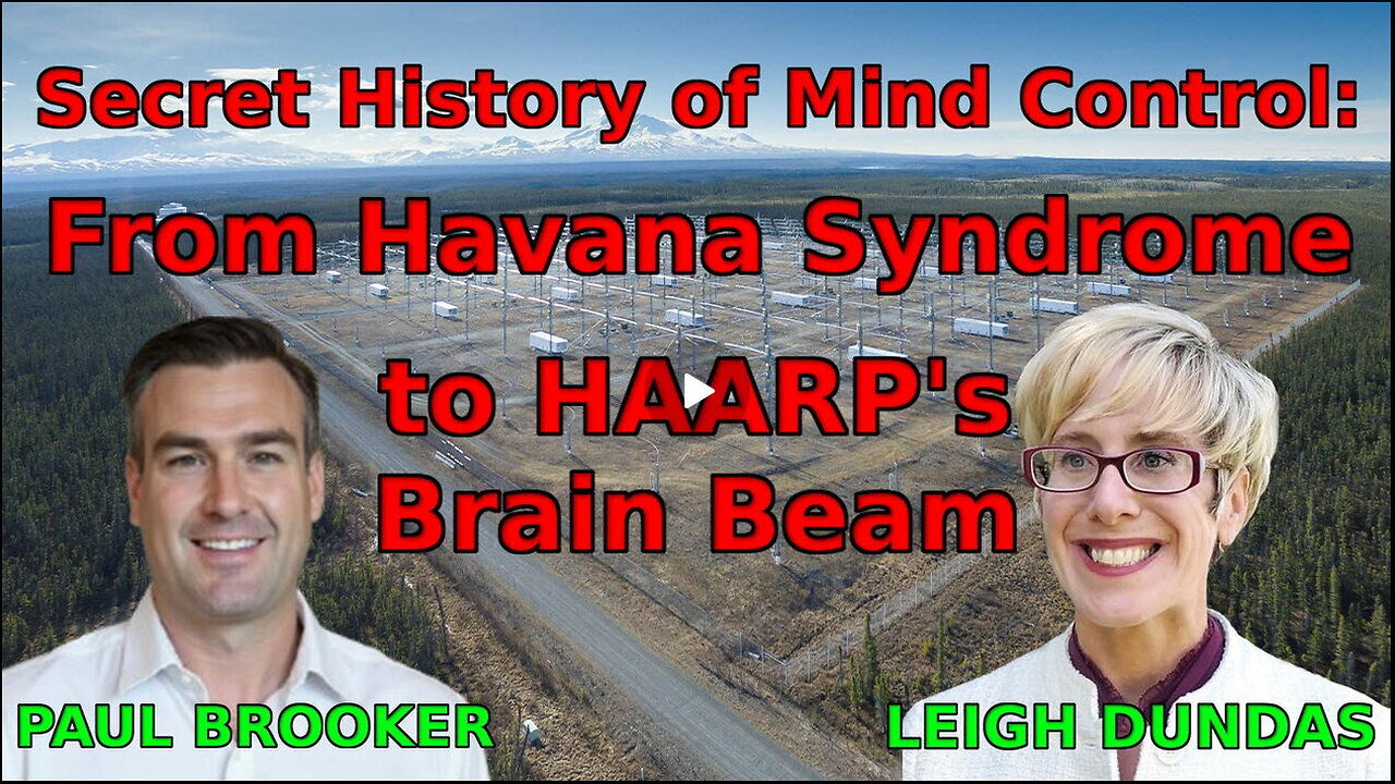 Secret History of Mind Control: From Havana Syndrome to HAARPs Brain Beam