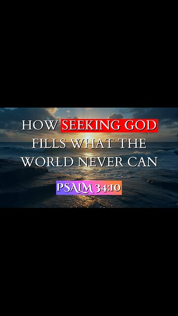 How Seeking God Fills What the World Never Can | Psalm 34:10
