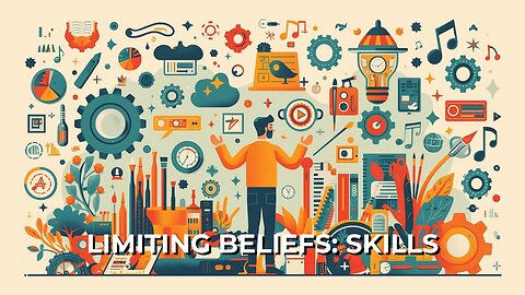 LOG#29 – Limiting Beliefs: Skills
