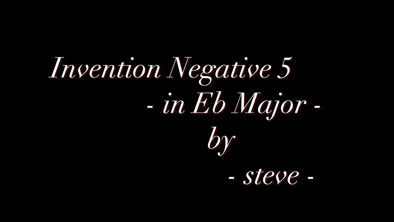 Invention Negative Five in Eb Major - Minor Revisions