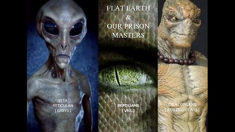 FLAT EARTH & OUR PRISON MASTERS.