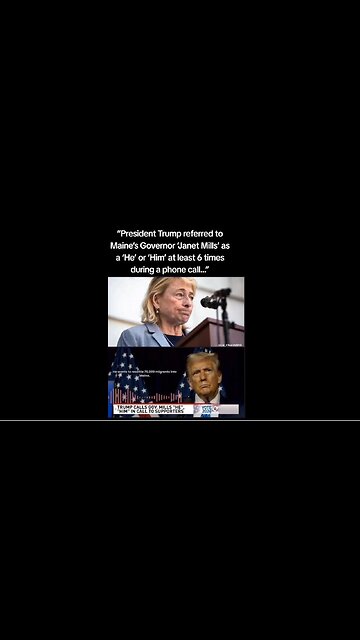 Trump Referred to Gov Janet Mills as a "HE" At Least 6 Times on the Phone Call