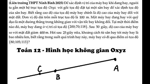 Toán 12: Để xác định vị trí của máy bay khi đang bay, người ta gắn một hệ trục tọa độ Oxyz