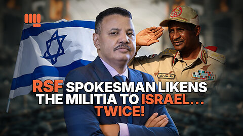 RSF SPOKESMAN LIKENS THE MILITIA TO ISRAEL… TWICE!