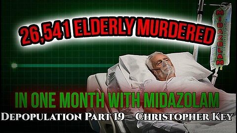 THEY MURDRED 26,541 ELDERLY WITH MIDAZ0LAM IN ONE MONTH! - Stew Peters
			