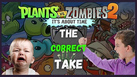 The Unpopular but Correct TAKE on PLANTS vs ZOMBIES 2