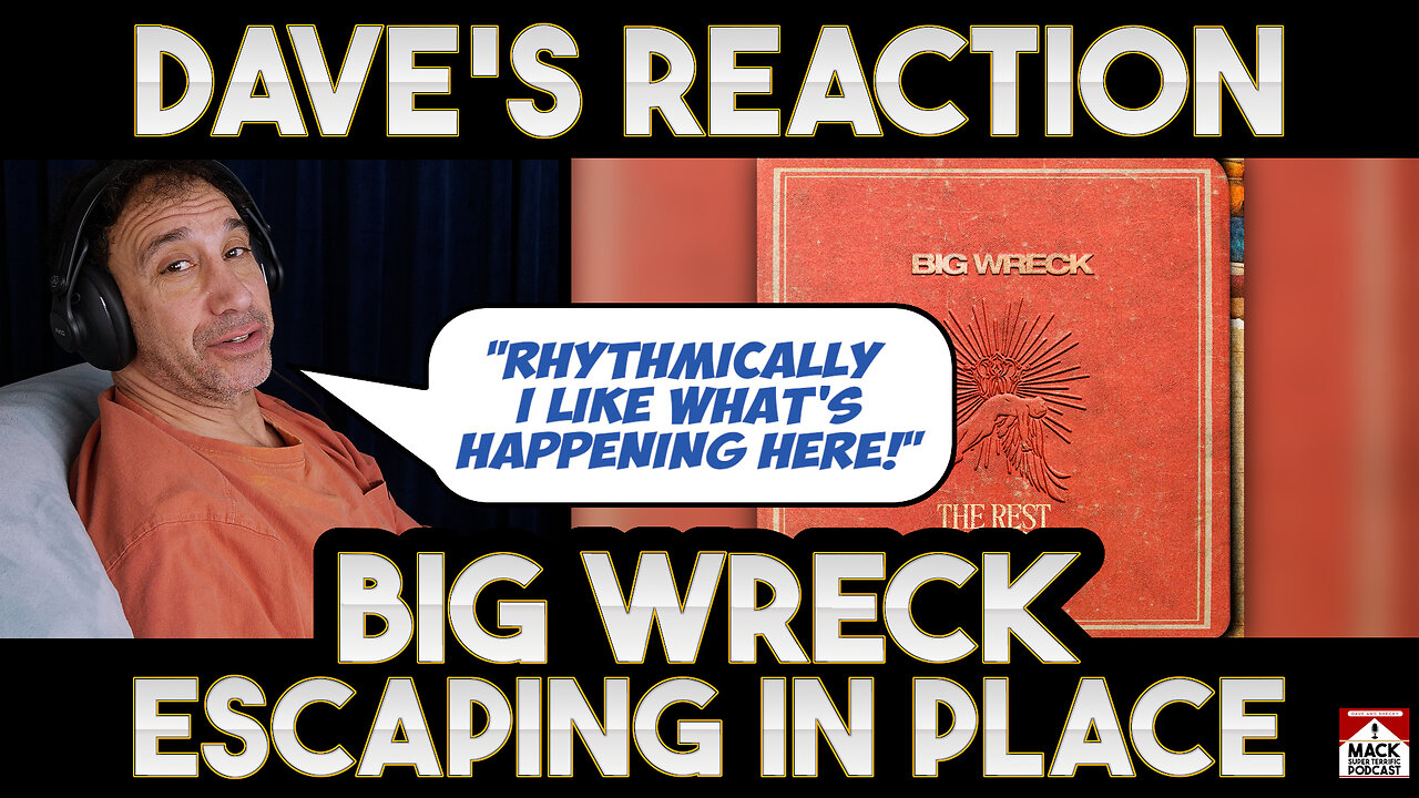 Dave's Reaction: Big Wreck — Escaping Place