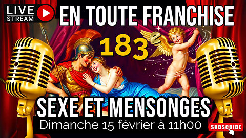 En toute franchise #183 - Sexe et mensonges