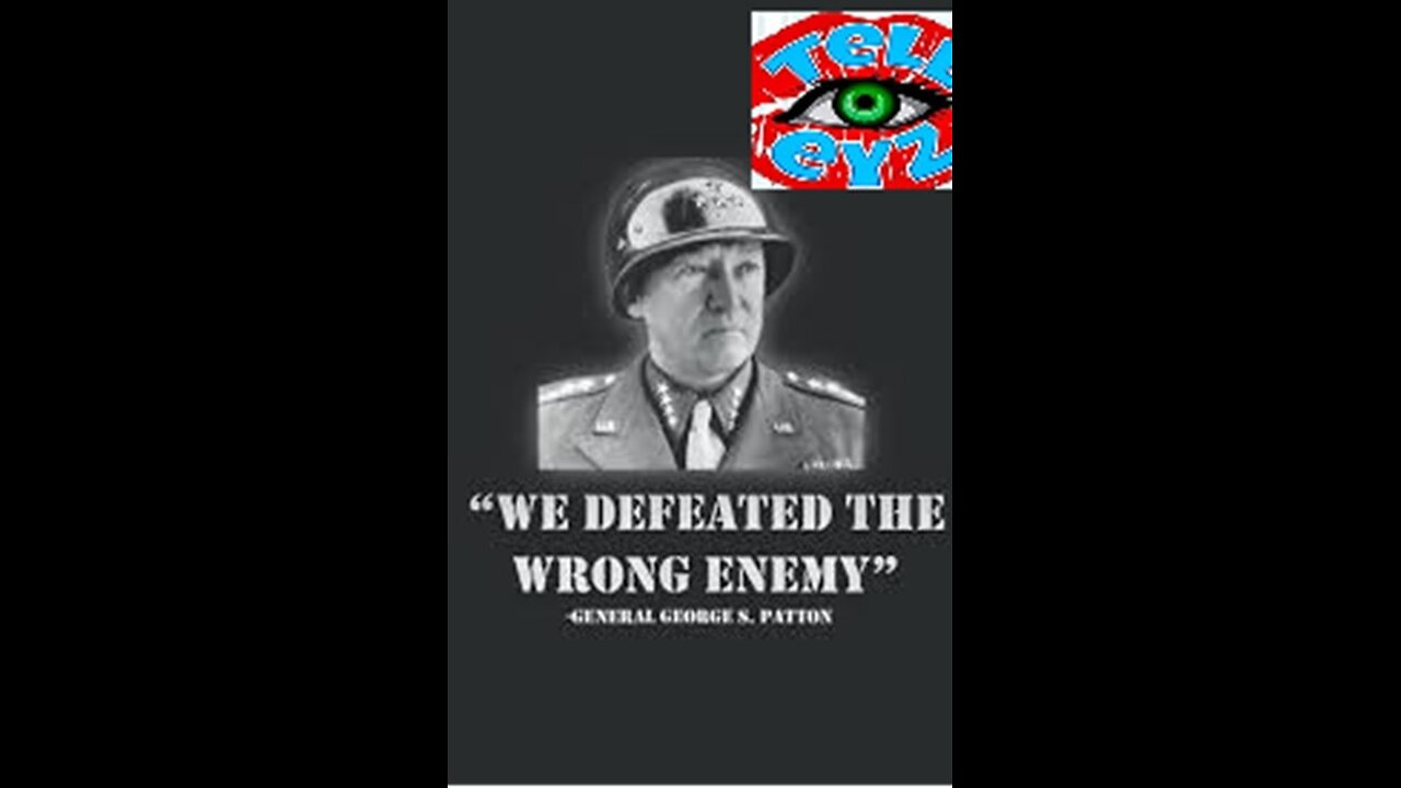 General Patton We Fought on the Wrong Side