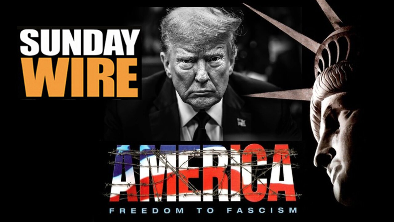 SUNDAY WIRE EP 566 – 'America: Freedom to Fascism'