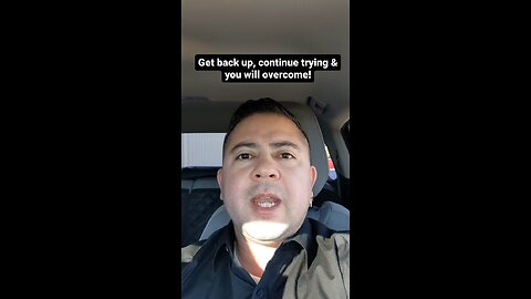 Get back up & continue trying to be better!