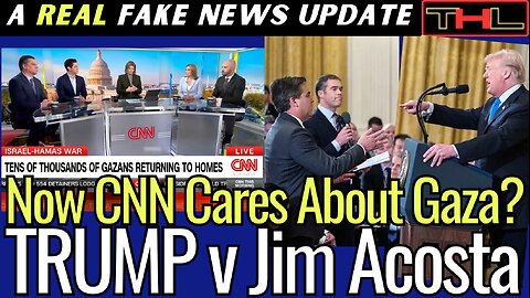 A REAL Fake News Update | CNN admits Ethnic Cleansing in Gaza, Trump calls out Acosta AGAIN