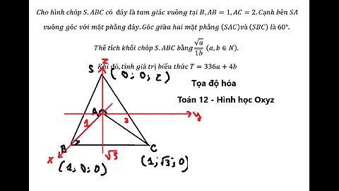 Toán 12: Tọa độ hóa: Cho hình chóp S.ABC có đáy là tam giác vuông tại B,AB=1,AC=2.Cạnh bên SA vuông