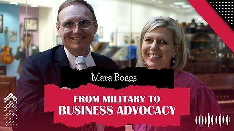 From Military to Business Advocacy with Mara Boggs