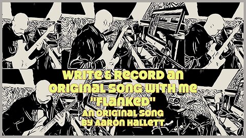 "Flanked" an Original Song by Aaron Hallett